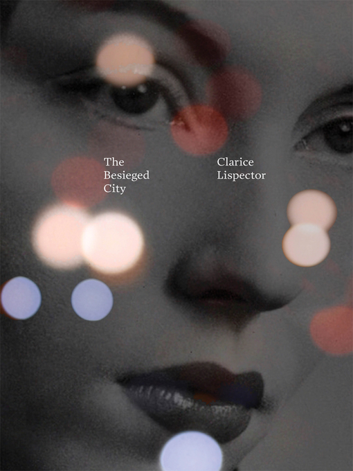 Title details for The Besieged City by Clarice Lispector - Available